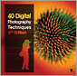 40 Digital Photography Techniques, 3rd Edition